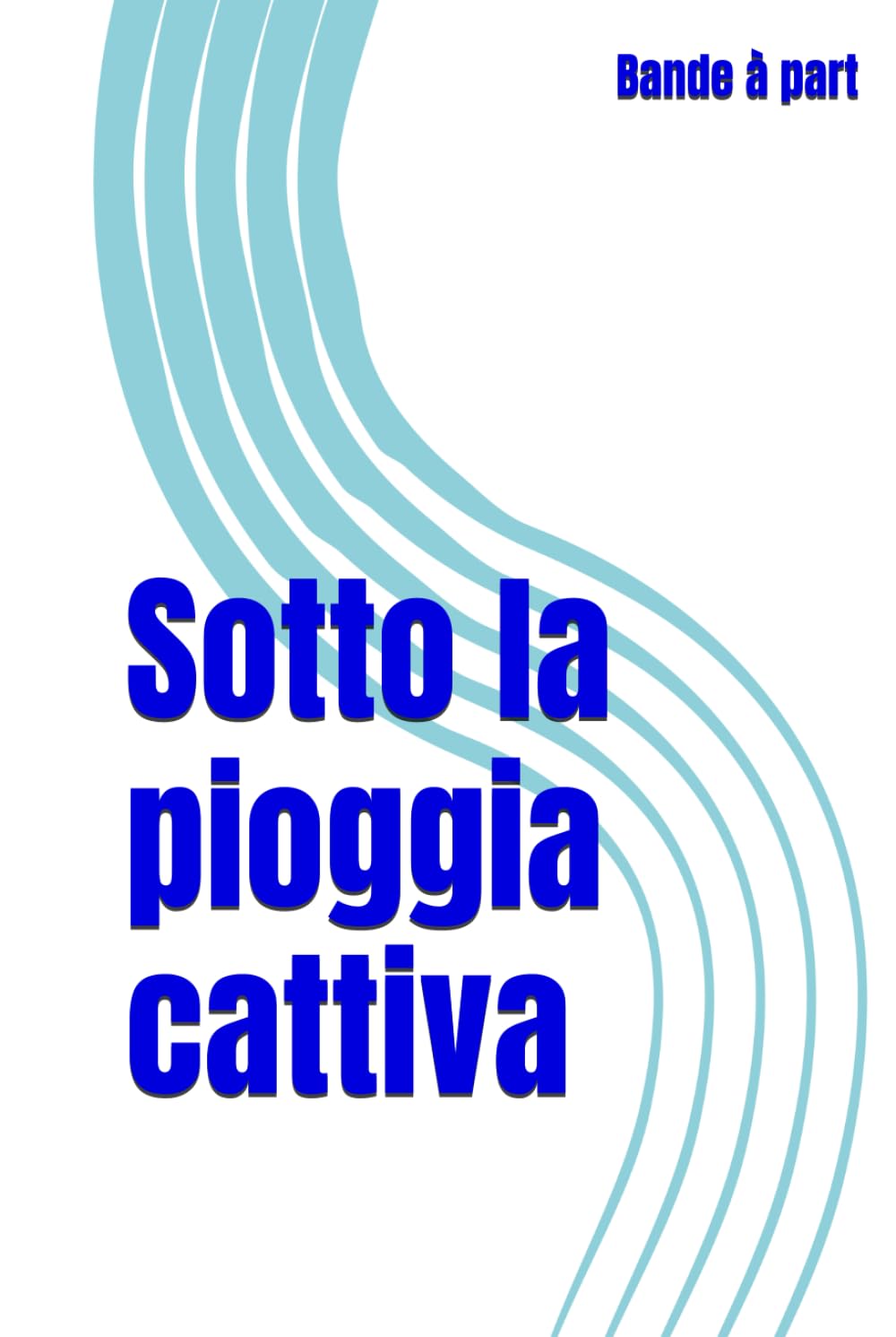 Sotto la pioggia cattiva