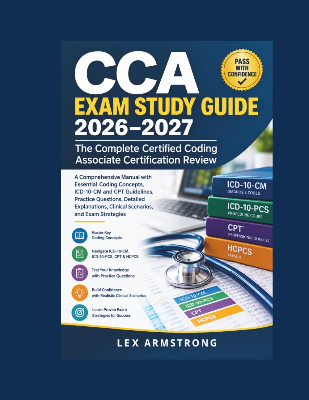 CCA Exam Study Guide 2026–2027: The Complete Certified Coding Associate Certification Review: A Comprehensive Manual with Essential Coding Concepts, ... Clinical Scenarios, and Exam Stra