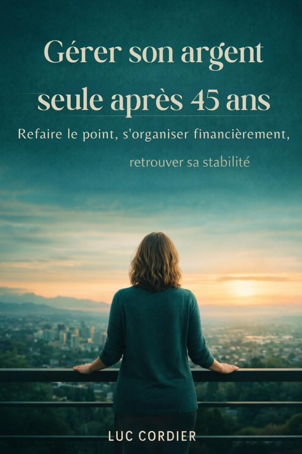 Gérer son argent seule après 45 ans: Refaire le point, s’organiser financièrement, retrouver sa stabilité (Reprendre le contrôle de ses finances)