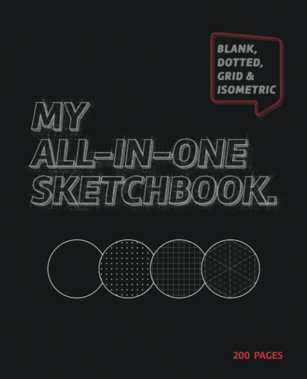 My All-In-One sketchbook. (Blank, Dotted, Grid & Isometric): Blank, Transparent dotted pages, square and isometric grids for sketching, drawing, writing and doodling.