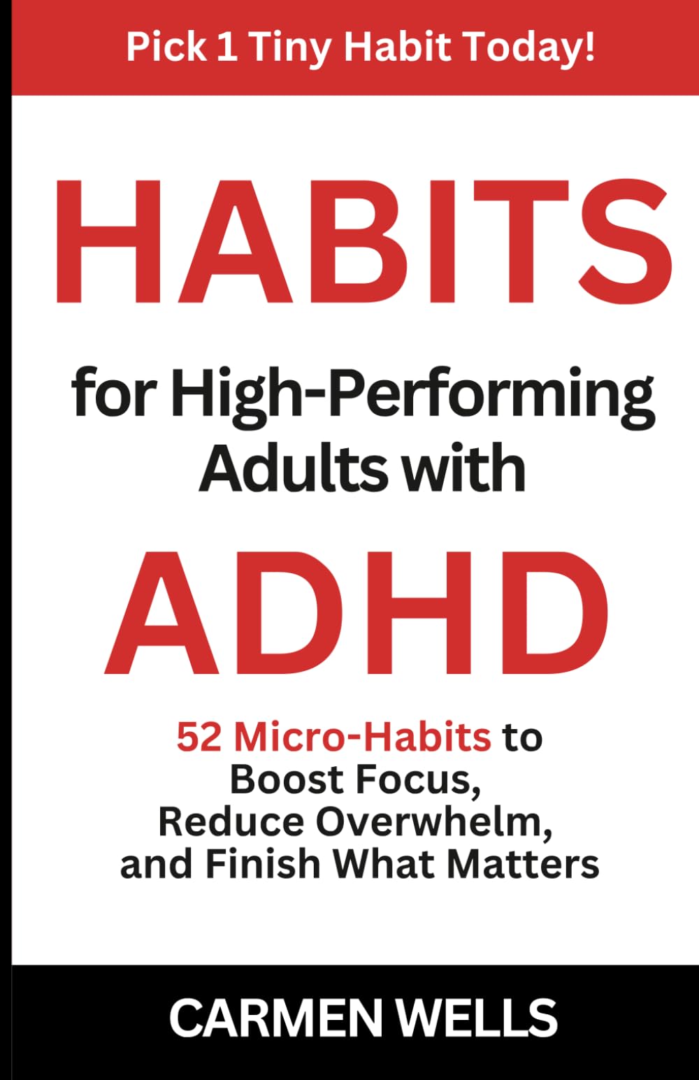Habits for High-Performing Adults with ADHD: 52 Micro Habits to Boost Focus, Reduce Overwhelm, and Finish What Matters