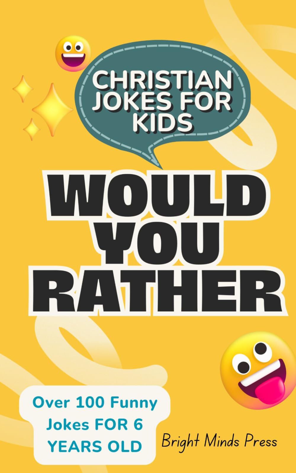 Christian Jokes for Kids: Would You Rather, More Than 100 Funny Jokes for 6-Year-Olds