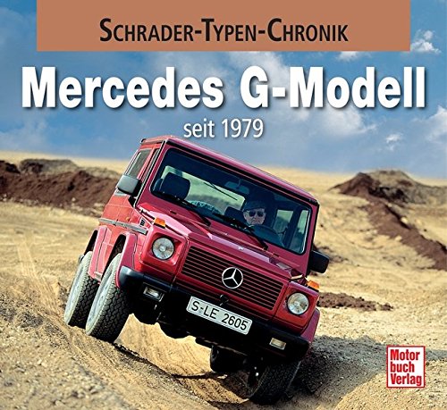 Mercedes G-Modell: seit 1979 (Schrader-Typen-Chronik) Mercedes G-Modell: seit 1979 (Schrader-Typen-Chronik)