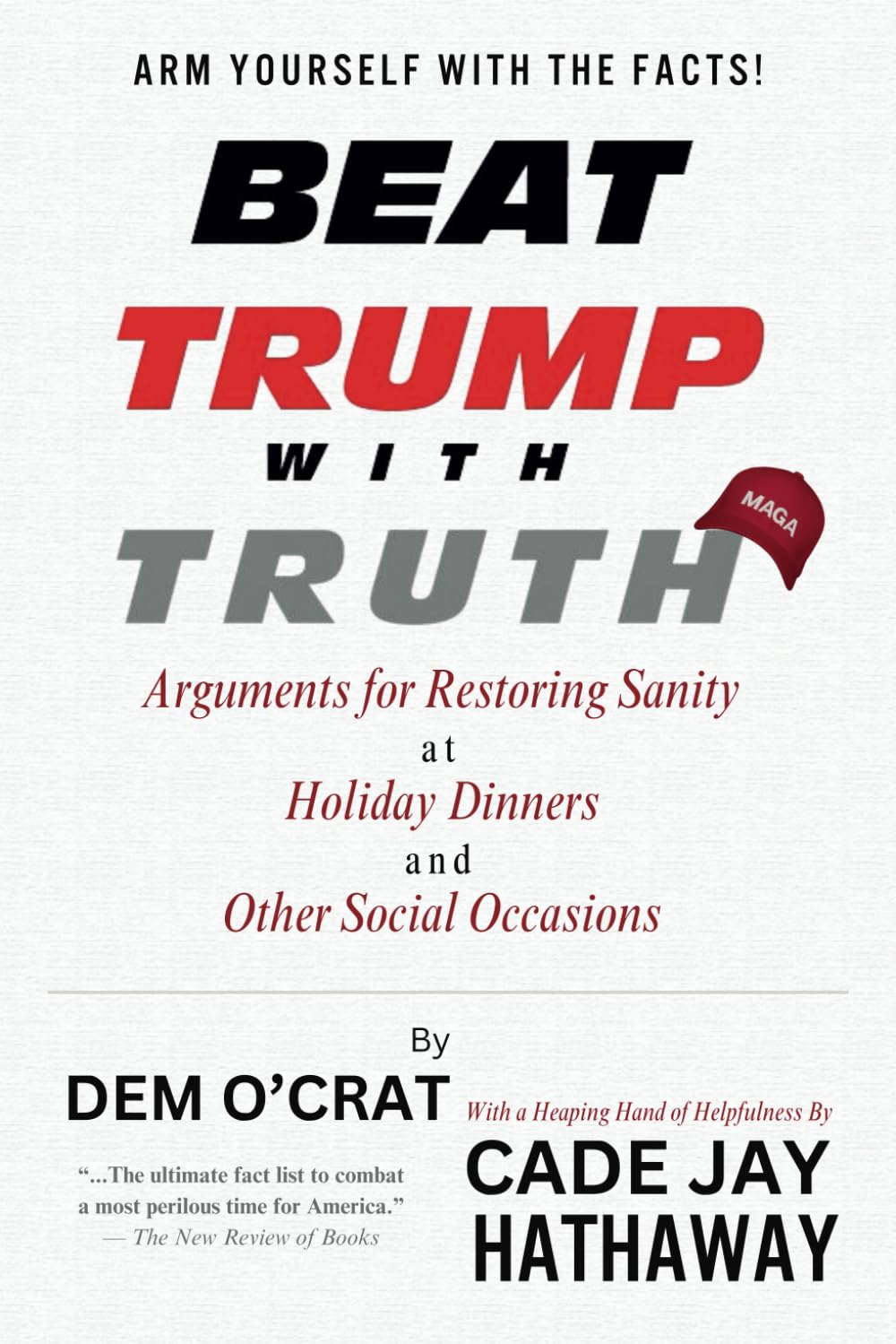 Beat Trump with Truth: Arguments for Restoring Sanity at Holiday Dinners and Other Social Occasions