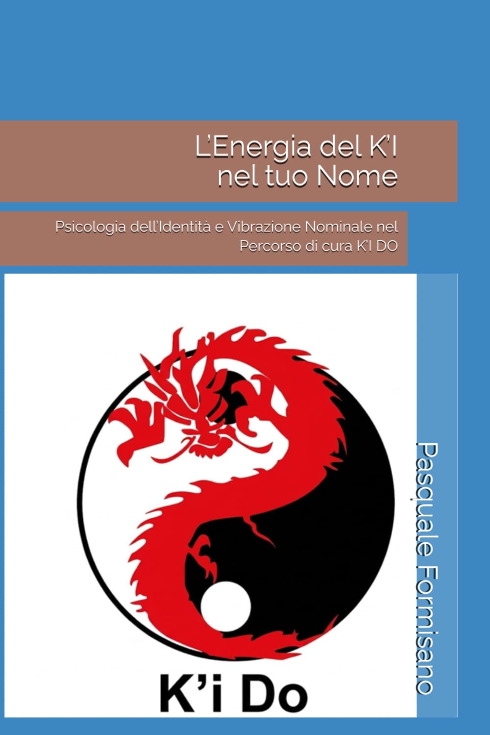L’Energia del K’I nel tuo Nome: Psicologia dell’Identità e Vibrazione Nominale nel Percorso di cura K’I DO (l'Energia del K'i Do)
