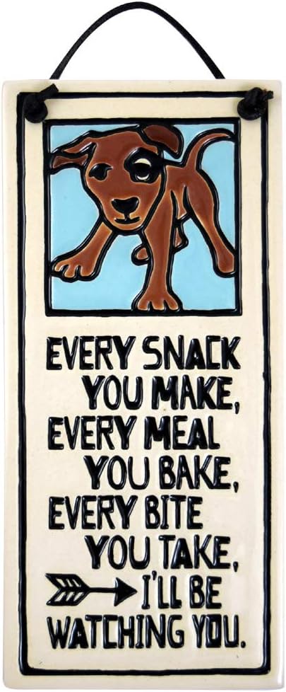 Every Snack You Make I'll Be Watching You - American Made Ceramic Dog Quote Plaque, 6.4-Inches