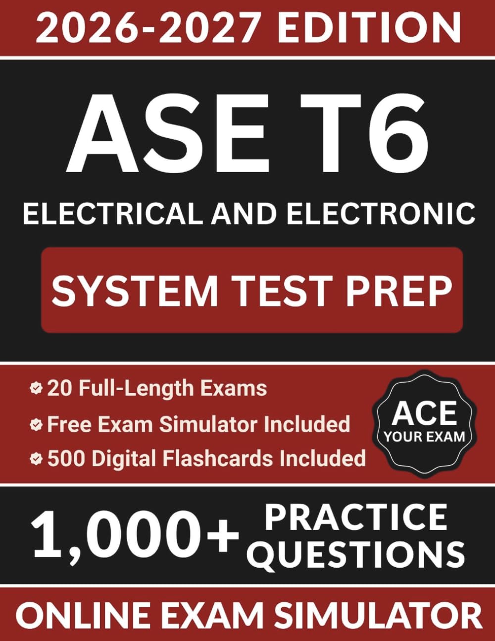 Ase T6 Electrical and Electronic System Test Prep: Comprehensive Review Manual with 1,000+ Practice Questions, 20 Full-Length Simulations, Heavy-Duty ... Answer Explanations (ASE Test Preparation)