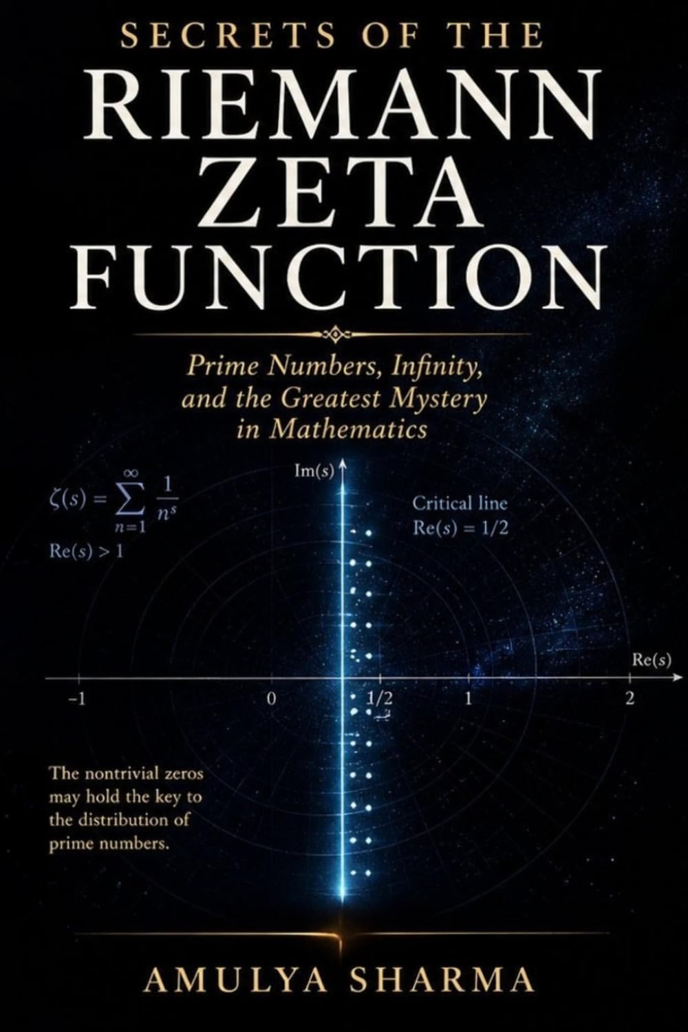 Secrets of the Riemann Zeta Function: Prime Numbers, Infinity, and the Greatest Mystery in Mathematics