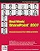Real World SharePoint 2007: Indispensable Experiences Fro 16 Moss and Wss Mvps