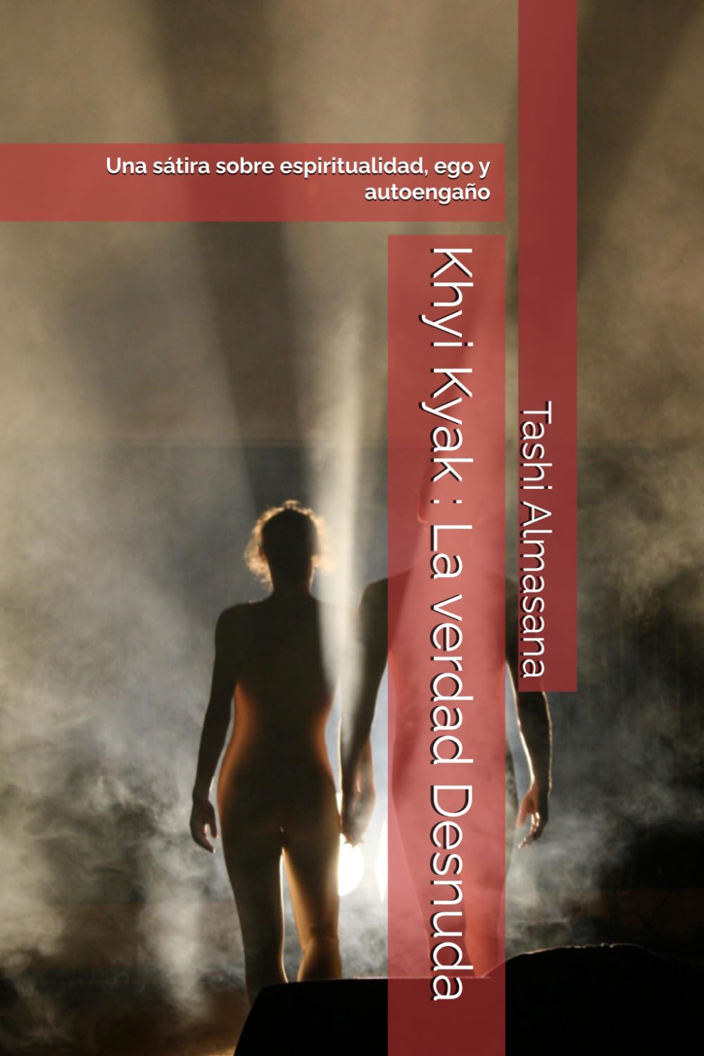 Khyi Kyak : La verdad Desnuda: Una sátira sobre espiritualidad, ego y autoengaño