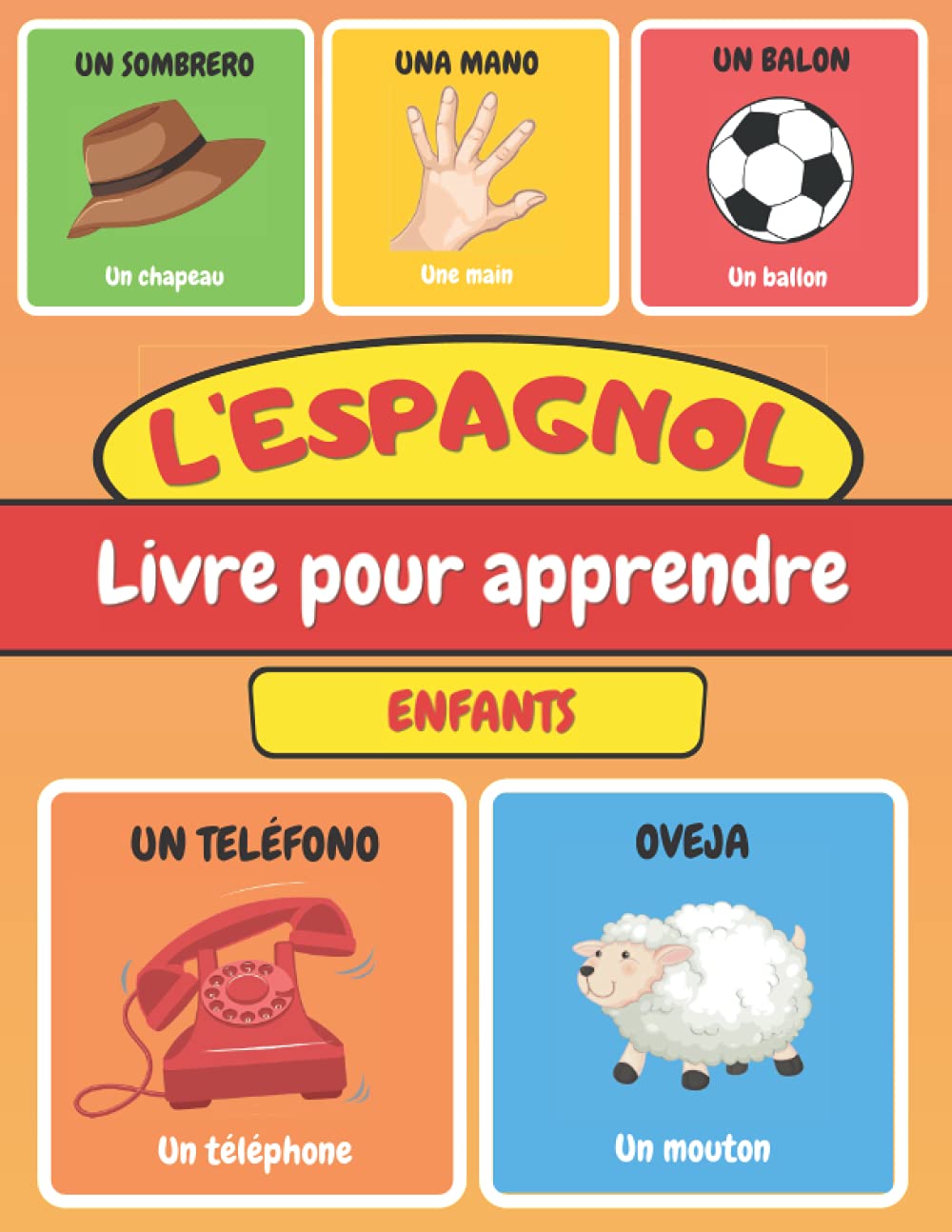 L'ESPAGNOL Livre Pour Apprendre Enfants: Imagier Bilingue - Apprentissage Facile de l'espagnol plus de 116 mots - Cahier d'activités débutant