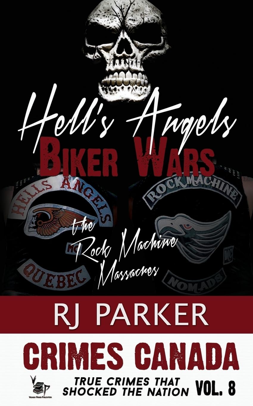 Hell's Angels Biker Wars: The Rock Machine Massacres: Parker, RJ