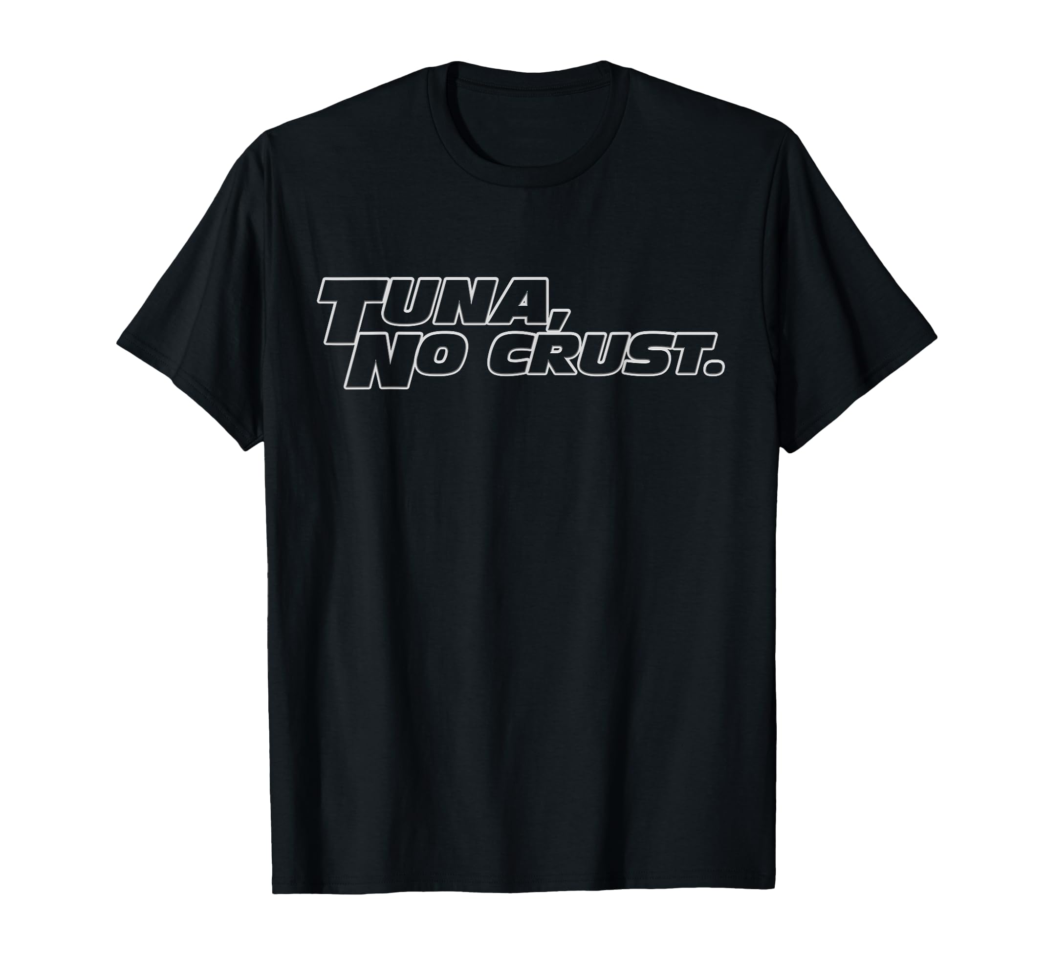 Fast Car Quote Tuna No Crust Gift T-Shirt