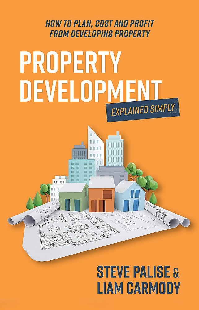 Property Development Explained Simply: How to plan, cost and profit from developing property