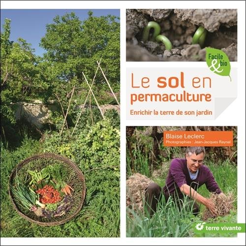 Télécharger Le sol en permaculture : Enrichir la terre de son jardin PDF