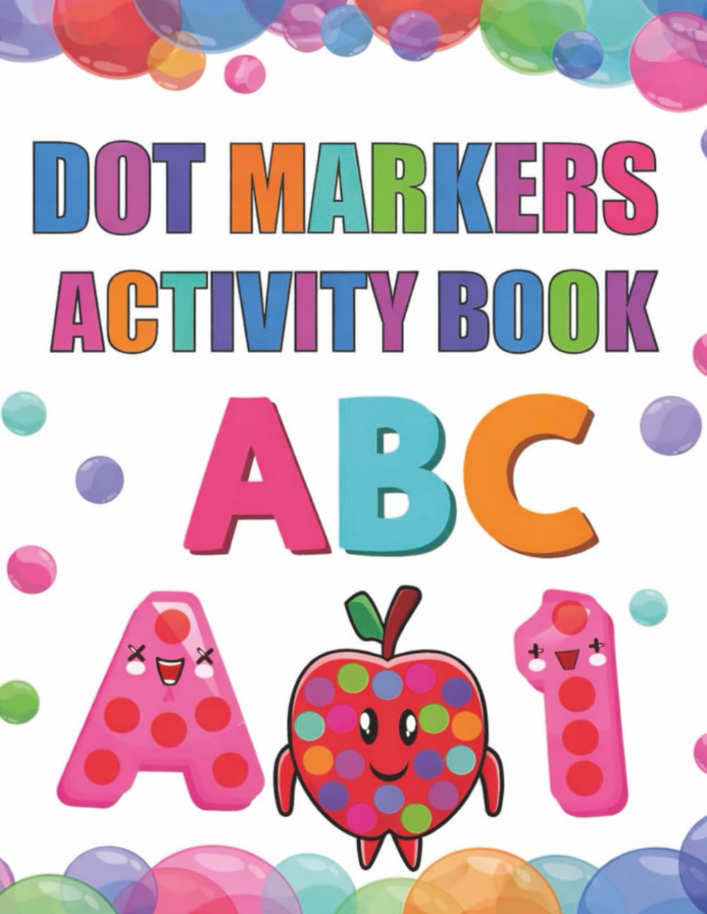 Dot Markers Activity Book ABC: Letter Tracing, Alphabet Practice and Fun Dot Coloring Pages for Preschool & Kindergarten (Activity & Puzzle)