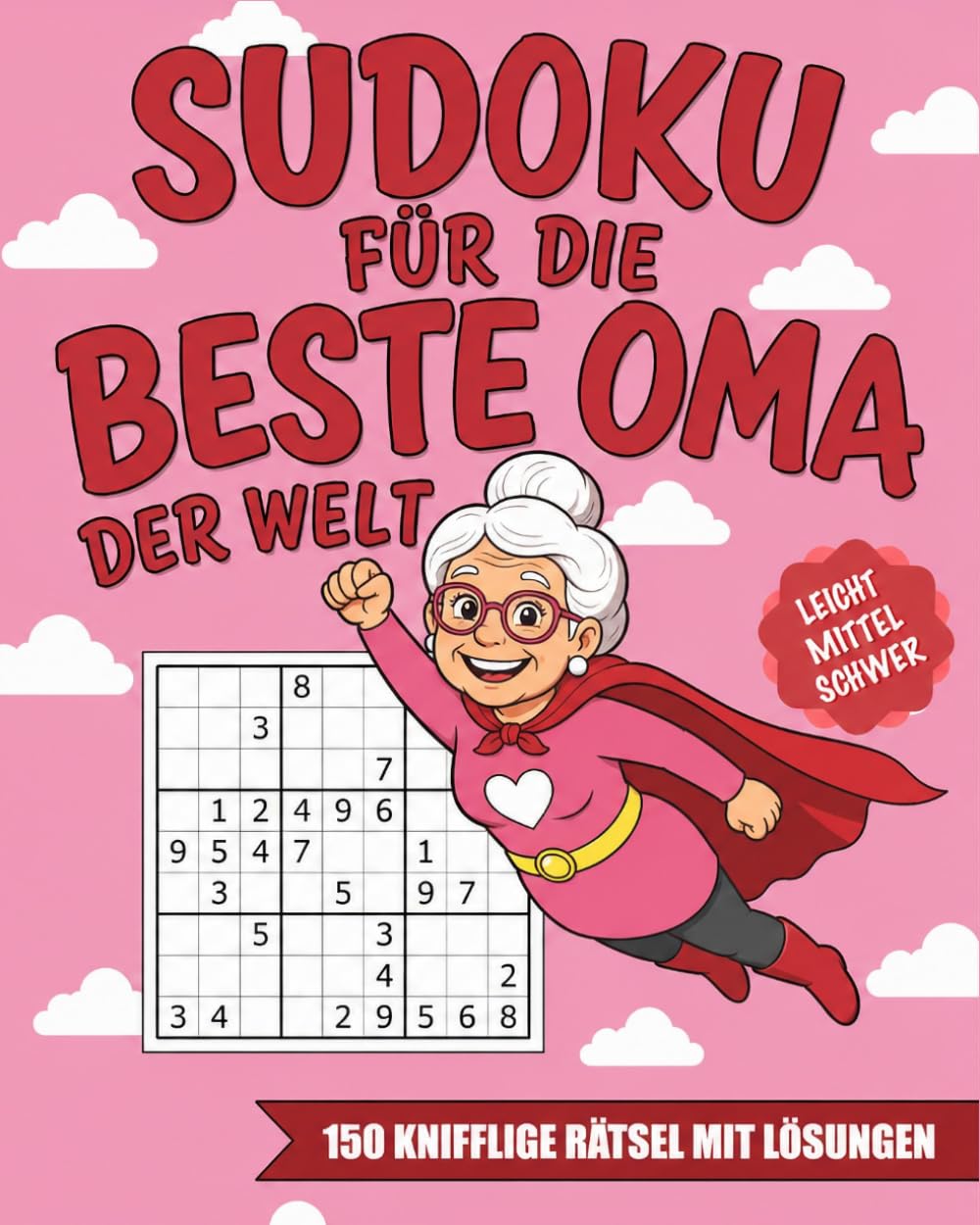 Sudoku für die beste Oma der Welt: 150 Sudoku-Rätsel in Großdruck – Leicht bis Mittel – Mit Widmungsseite | Geschenk für Oma zum Geburtstag von Enkeln
