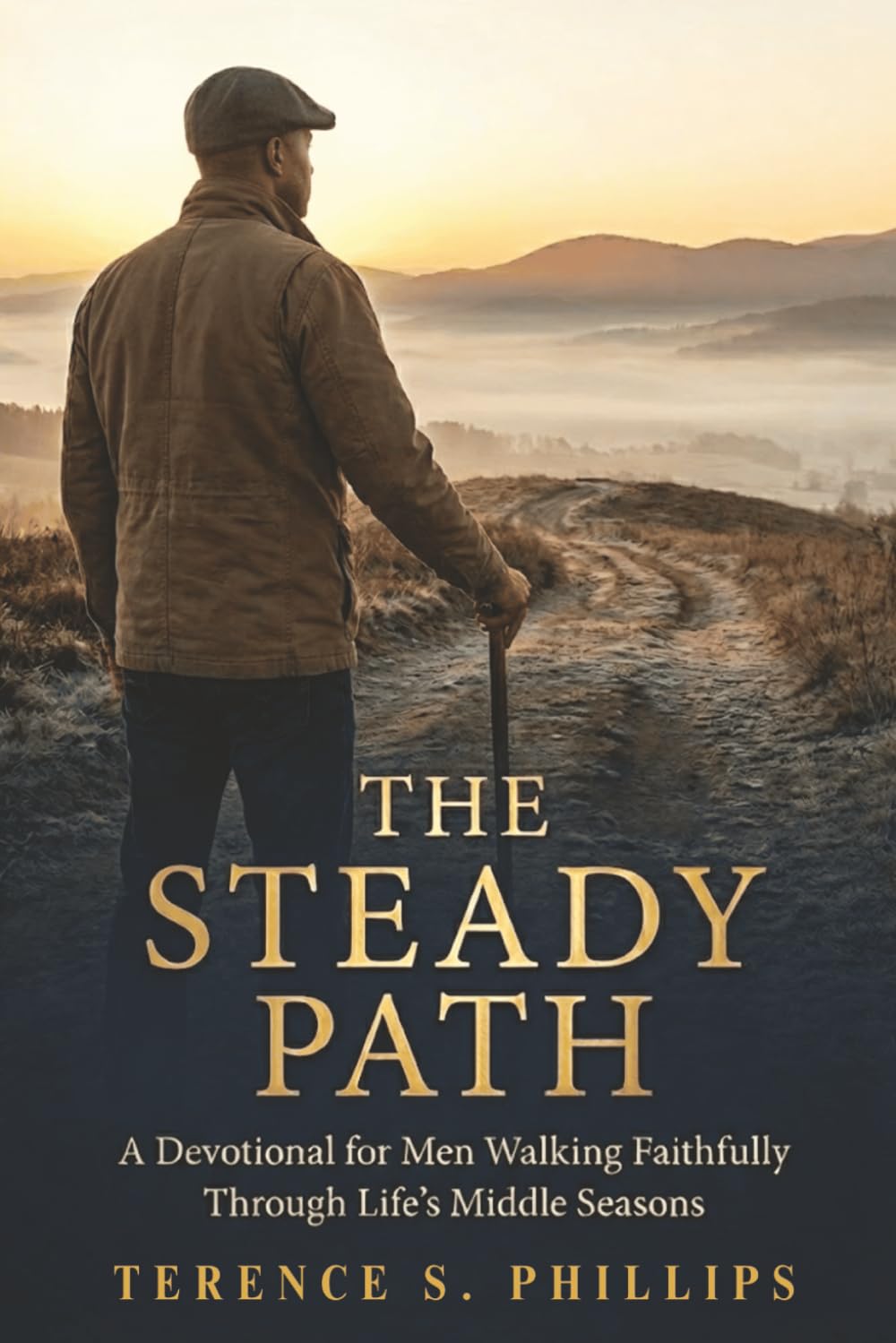 The Steady Path - A Devotional For Men Walking Faithfully Through Life's Middle Seasons