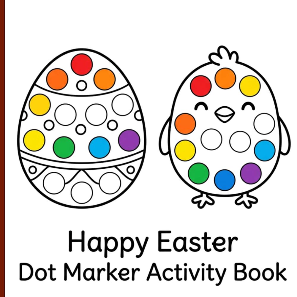 Happy Easter Dot Marker Activity Book: Festive Paint Dauber Activities with Borders Featuring Big Dots on Eggs and Bunnies for Toddler Holiday Fun