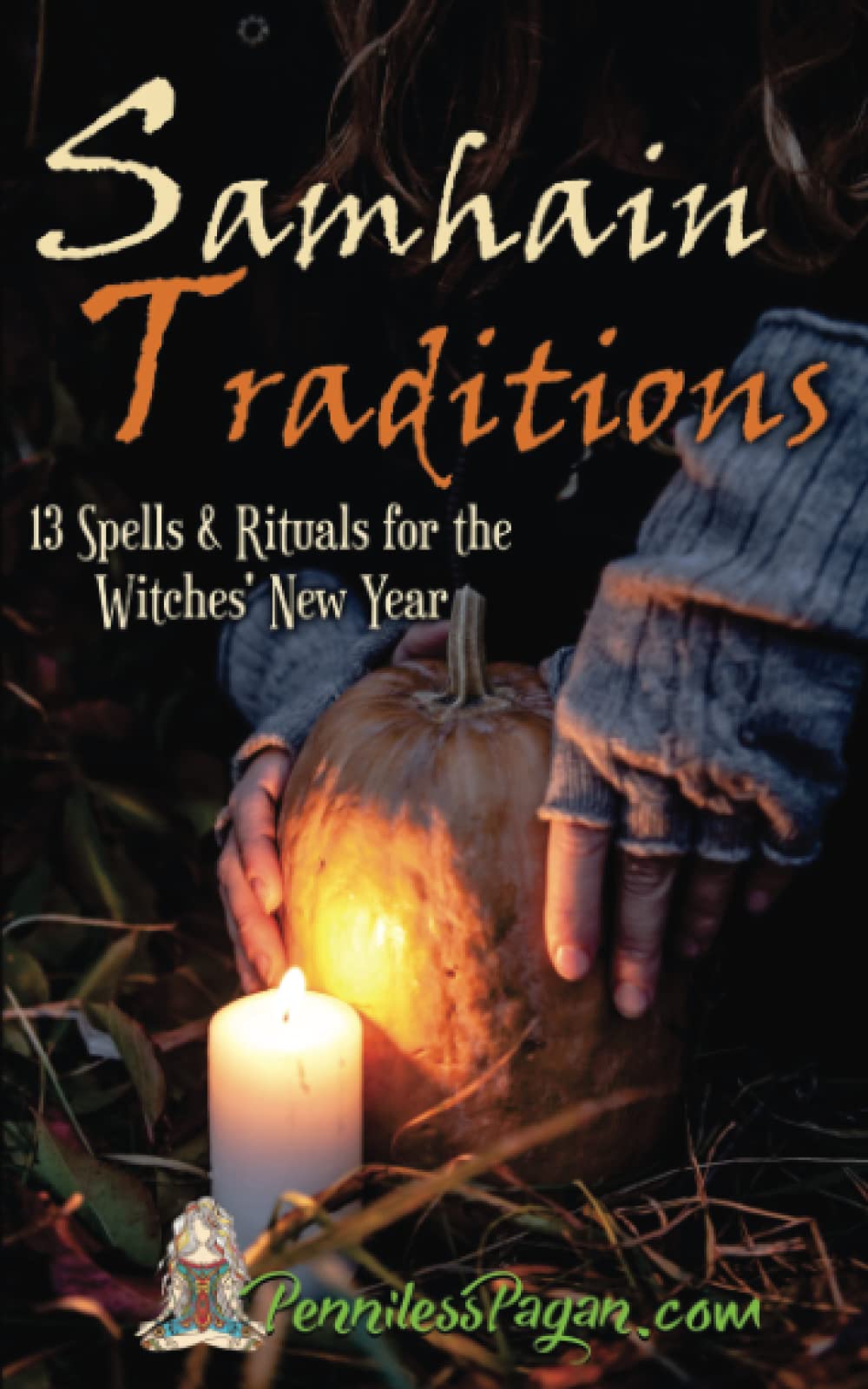 Samhain Traditions: 13 Simple & Affordable Halloween Spells & Rituals for the Witches’ New Year