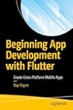 Beginning App Development with Flutter: Create Cross-Platform Mobile Apps