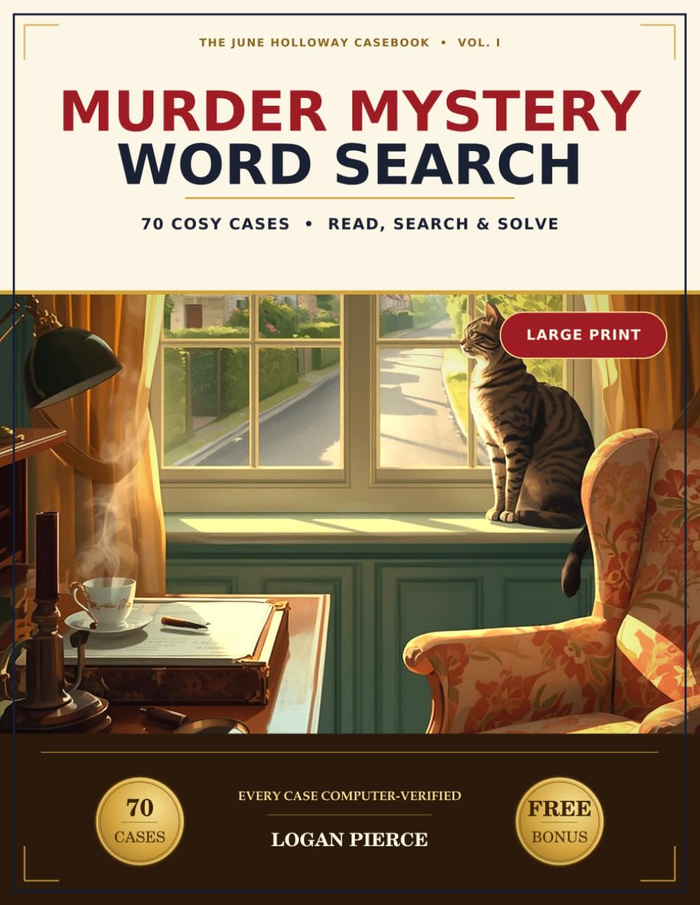Murder Mystery Word Search: 70 Cozy Whodunit Cases for Adults - Read the Clues, Cross Out the Suspects, and Let the Leftover Letters Spell the Verdict (Large Print) (The June Holloway Casebook)
