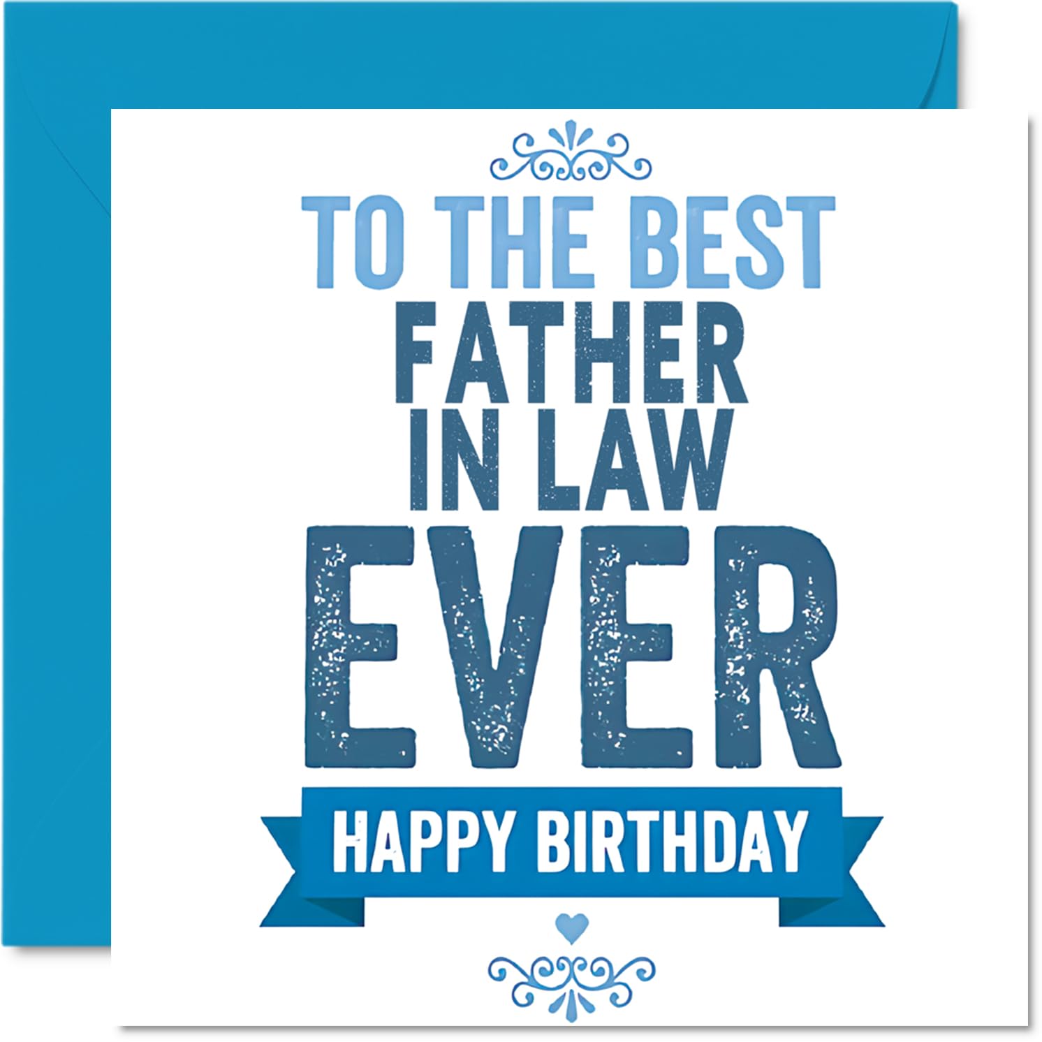 Heartfelt Birthday Card for Father in Law - to the Best Father-in-law Ever - Bold Blue and White Design with a Proud Message - 145mm Square, Envelope Included