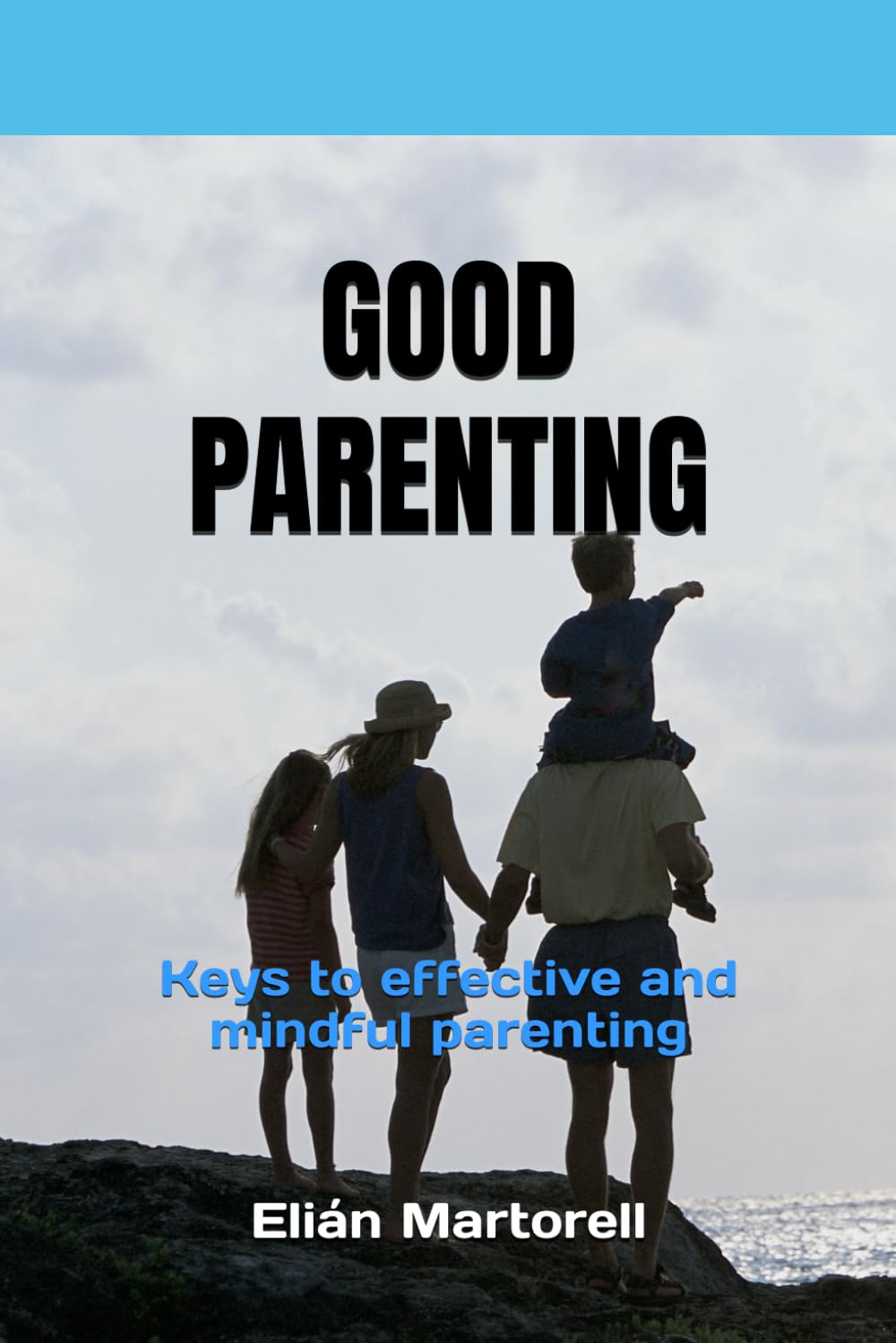 Good parenting: Keys to effective and mindful parenting