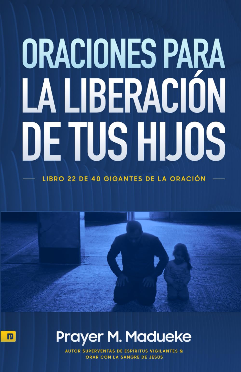 Oraciones Para la Liberación de Tus Hijos