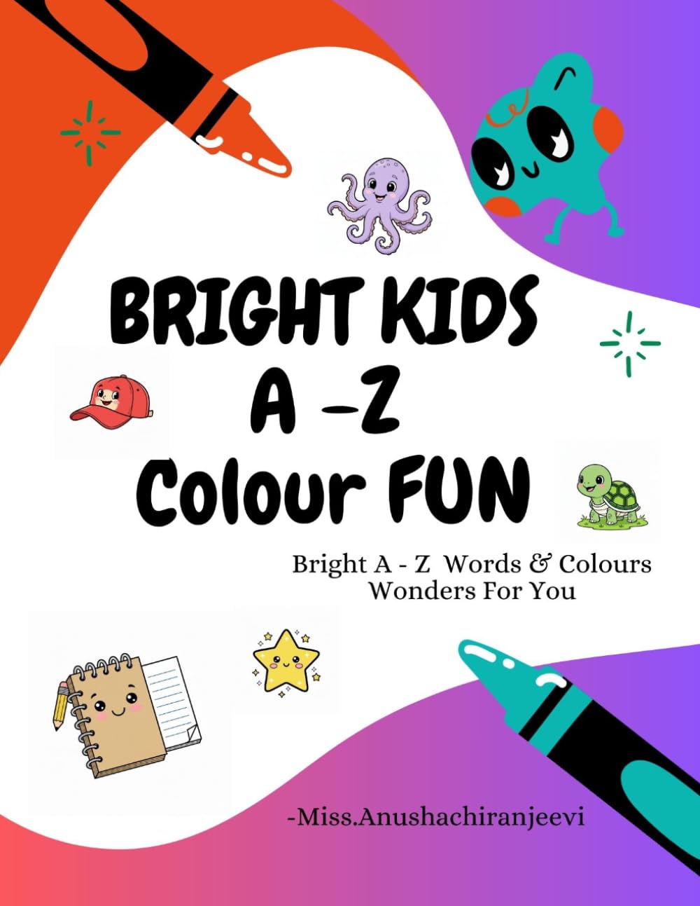 Bright Kids A-Z Colour Fun: An Interactive Alphabet Colouring Book for Toddlers and Preschoolers with Easy Drawing Prompts and Bold Outlines