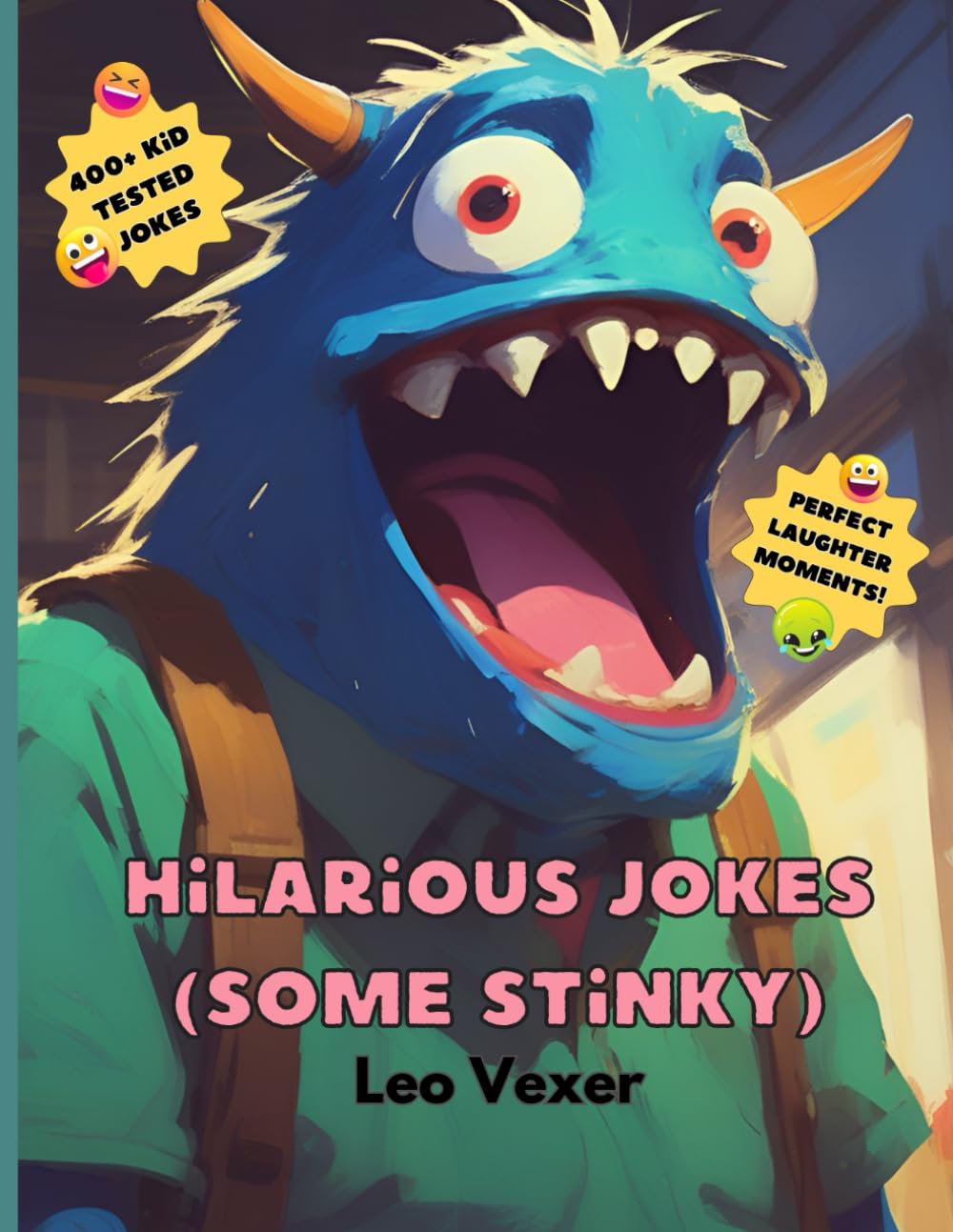 Hilaurious Jokes (Some Stinky). Have 400+ Kid-Tested Jokes for