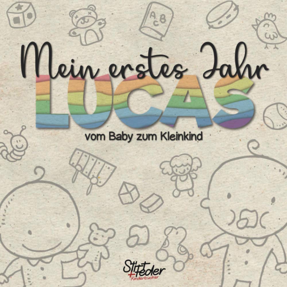 Mein erstes Jahr - Lucas - vom Baby zum Kleinkind: Dein individuelles Babyalbum mit Wunschnamen für die schönsten Momente und gemeinsamen Erinnerungen inkl. Platz für Fotos