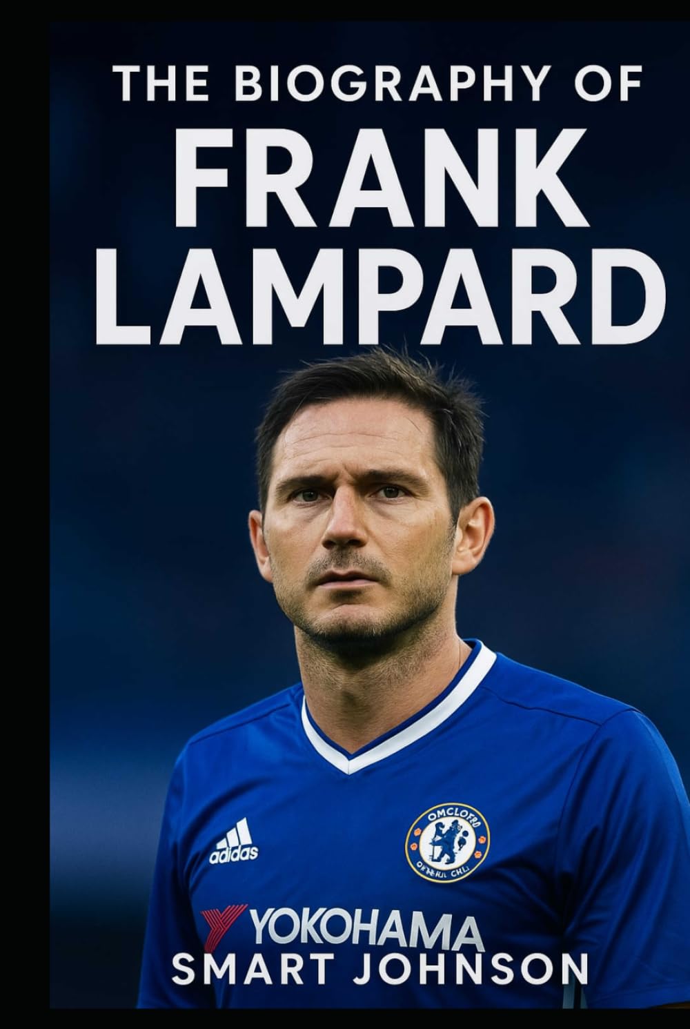 The Biography of Frank Lampard: England’s Golden Generation and Chelsea’s True Blue