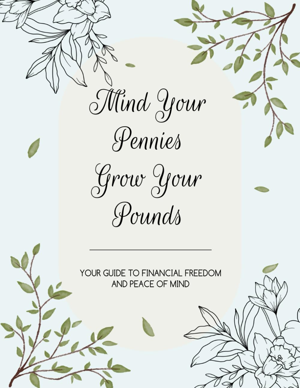 Mind Your Pennis: Grow Your Pounds: Your Guide To Financial Clarity & Peace if Mind