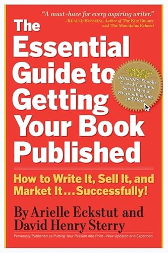 The Essential Guide To Getting Your Book Published: How To Write It, Sell It, And Market It . . . Successfully #TOP20