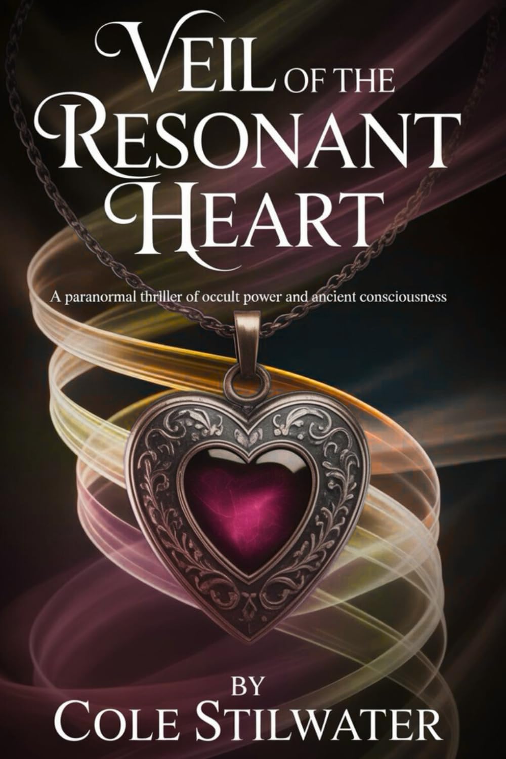 Veil of the Resonant Heart: A Paranormal Thriller of Occult Power and Ancient Consciousness