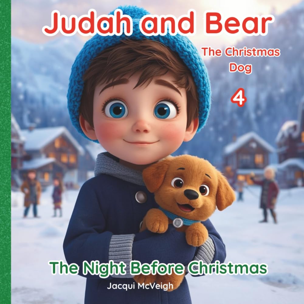Judah And Bear The Christmas Dog: The Night Before Christmas Book 4 A Picture Book For Ages 4-7