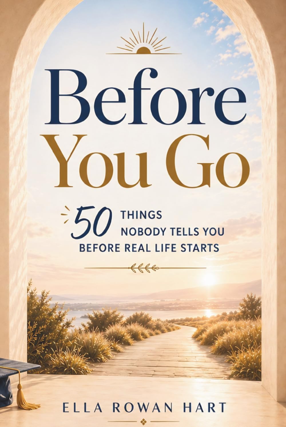Before You Go: 50 Things Nobody Tells You Before Real Life Starts