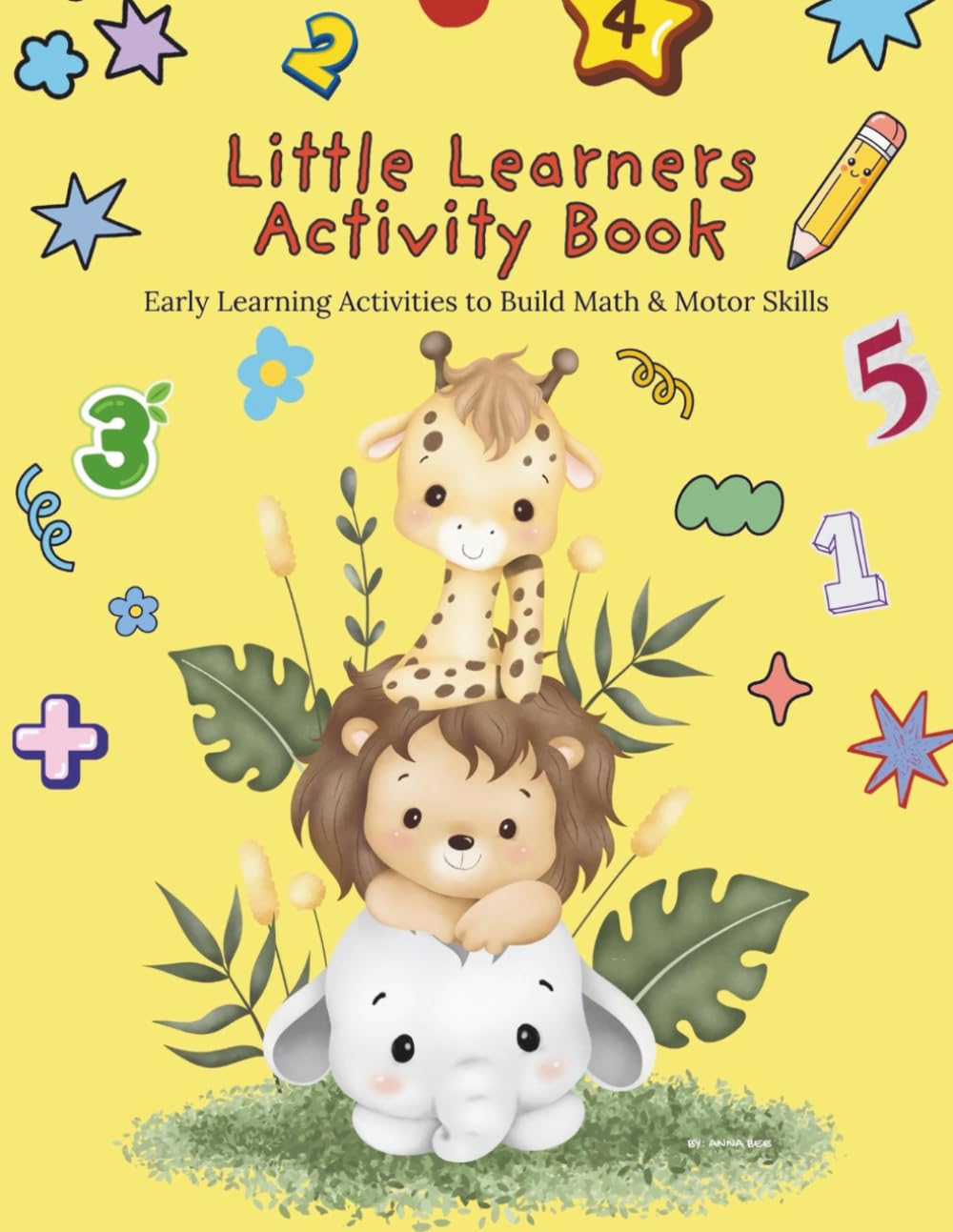 Little Learners Activity Book: Early Learning Activities to Build Math & Motor Skills for Ages 3-6