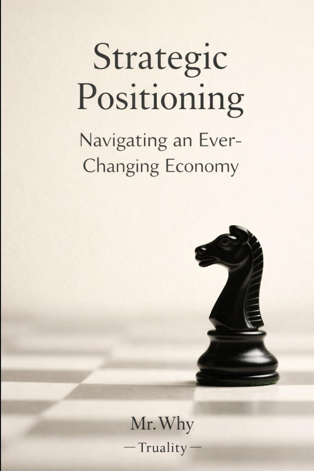 Strategic Positioning: Navigating An Ever - Changing Economy — My Why - Truality