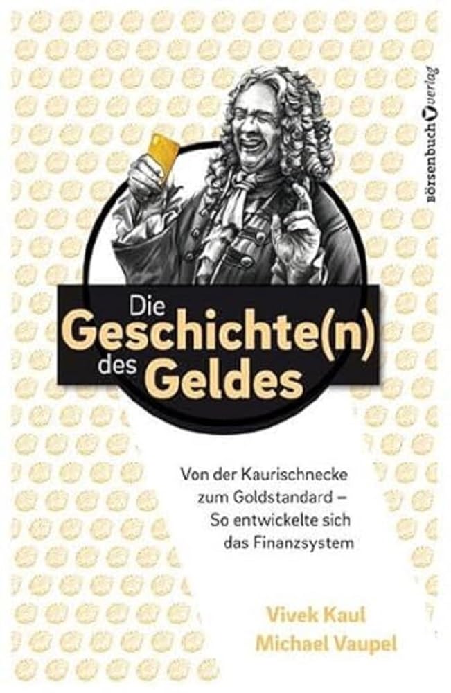 Die Geschichten des Geldes: Von der Kaurischnecke zum Goldstandard - So entwickelte sich das Finanzsystem
