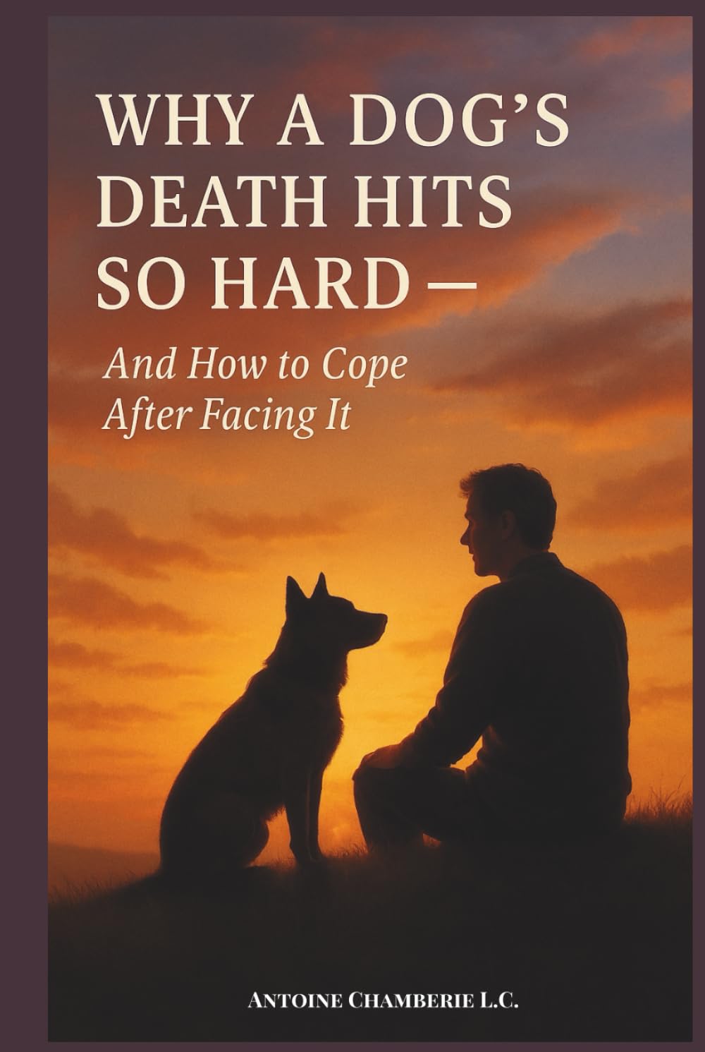 WHY A DOG'S DEATH HITS SO HARD AND HOW TO COPE
