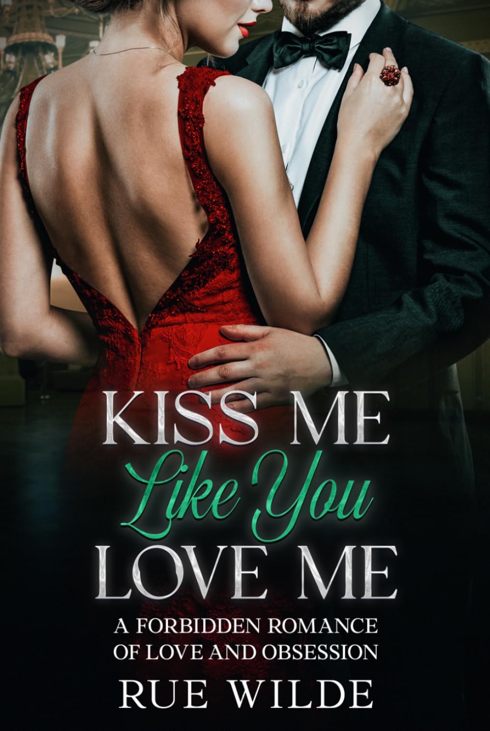 Kiss Me Like You Love Me: A Forbidden Romance of Love and Obsession (The Angelica Crane Series)