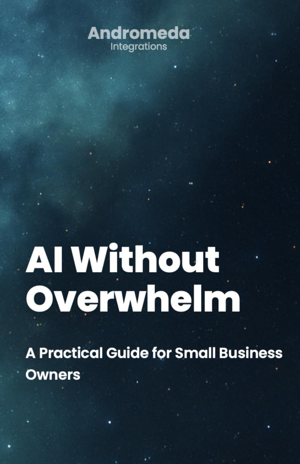 AI Without Overwhelm: A Practical Guide for Small Business Owners