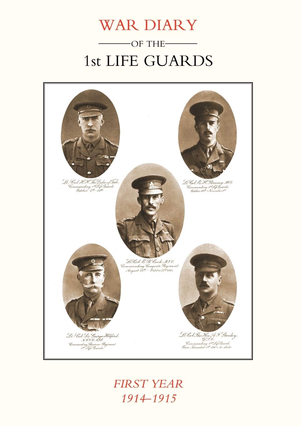 Life Guards: War Diary of the 1st Life Guards, First Year 1914-1915