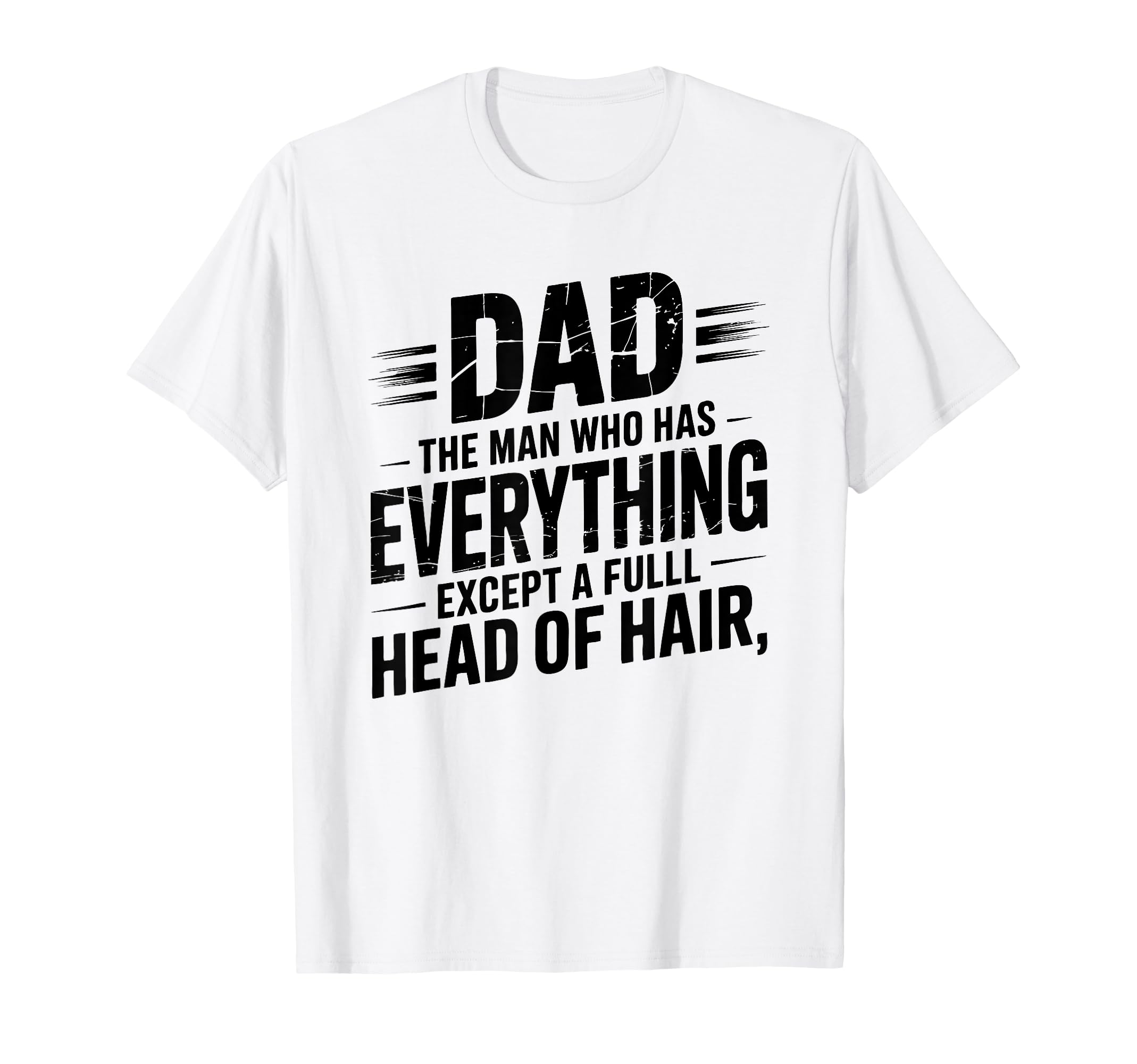 Dad The Man With Everything But Hair T-Shirt