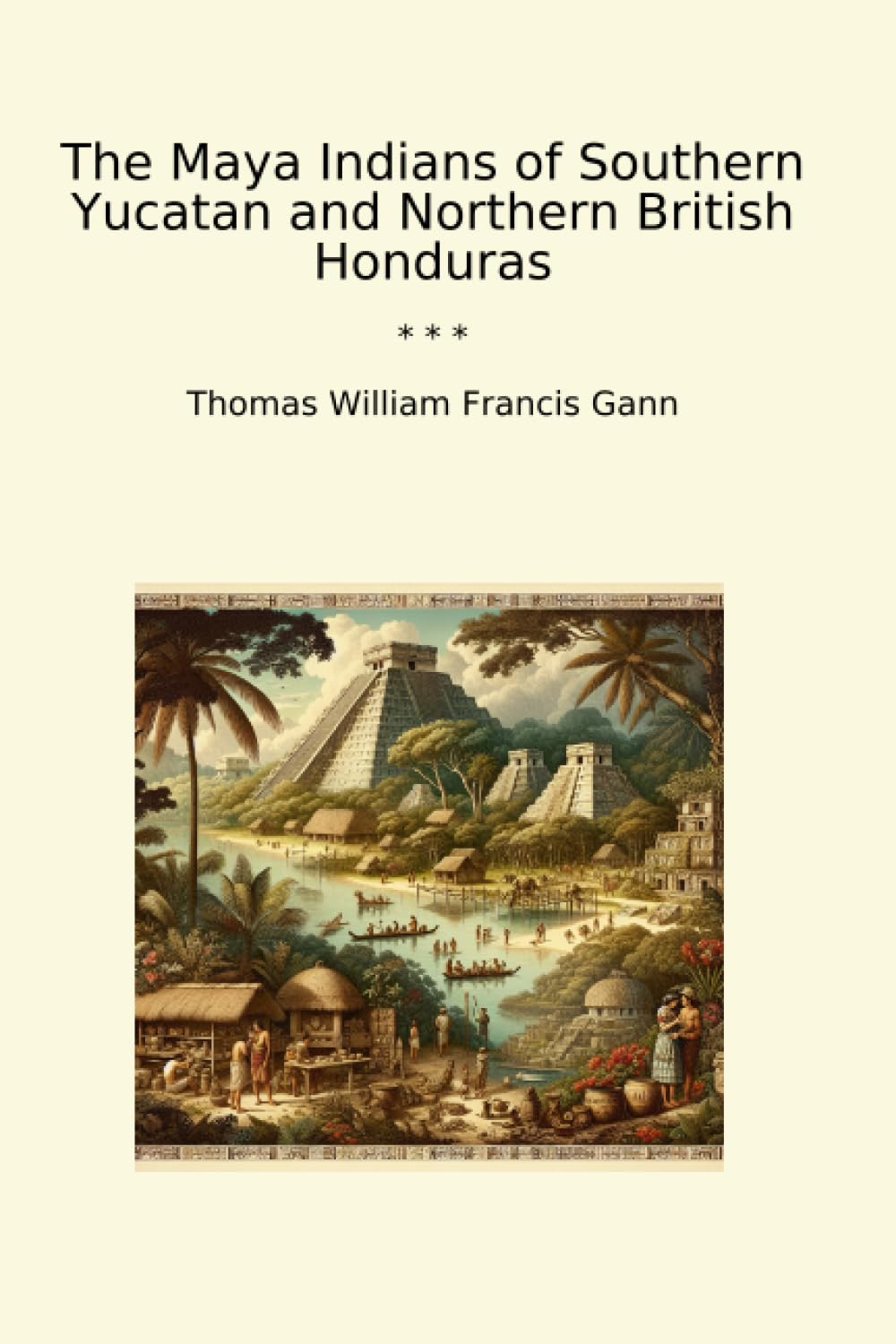 The Maya Indians of Southern Yucatan and Northern British Honduras (Classic Books)