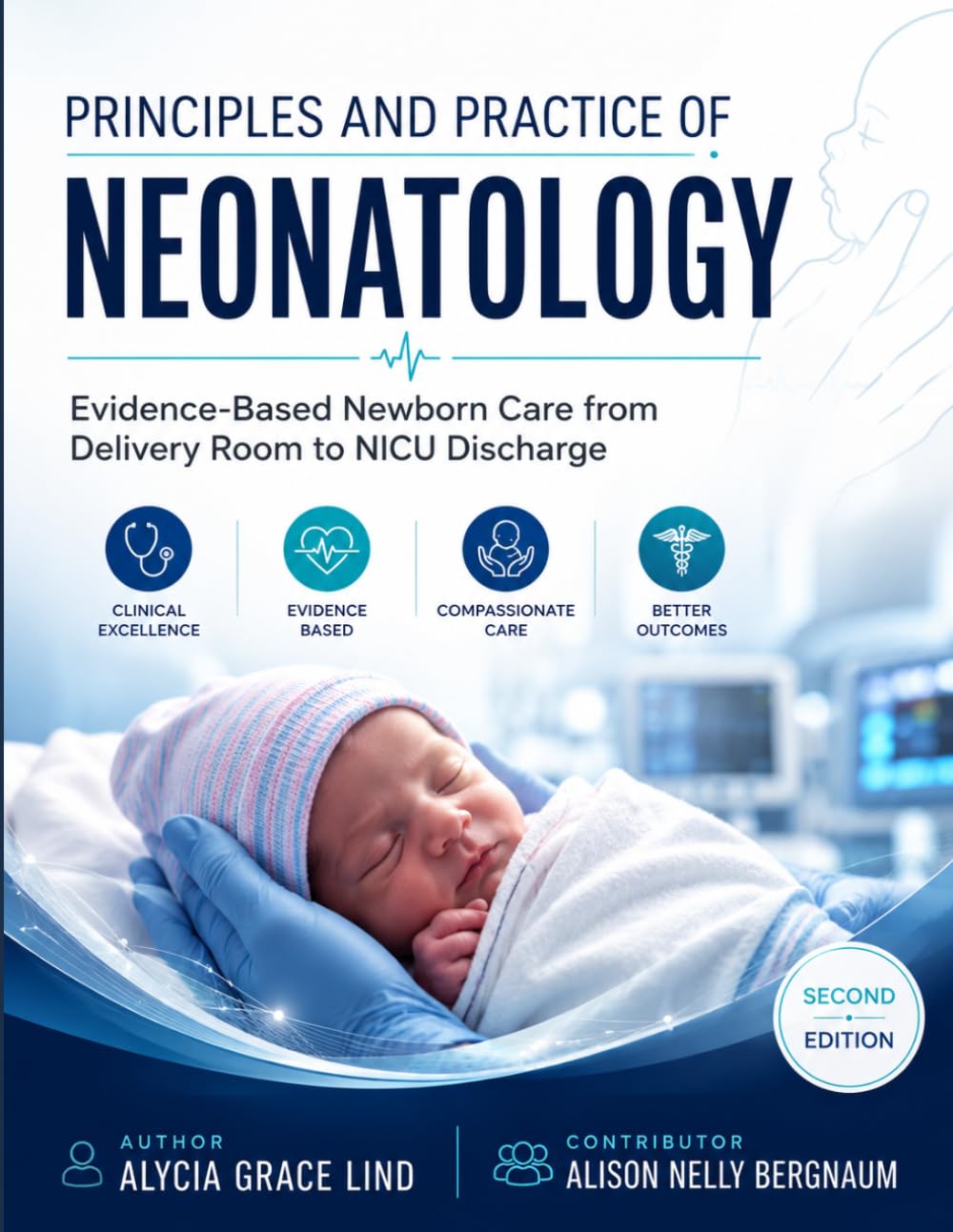 PRINCIPLES AND PRACTICE OF NEONATOLOGY: Evidence-Based Newborn Care from Delivery Room to NICU Discharge