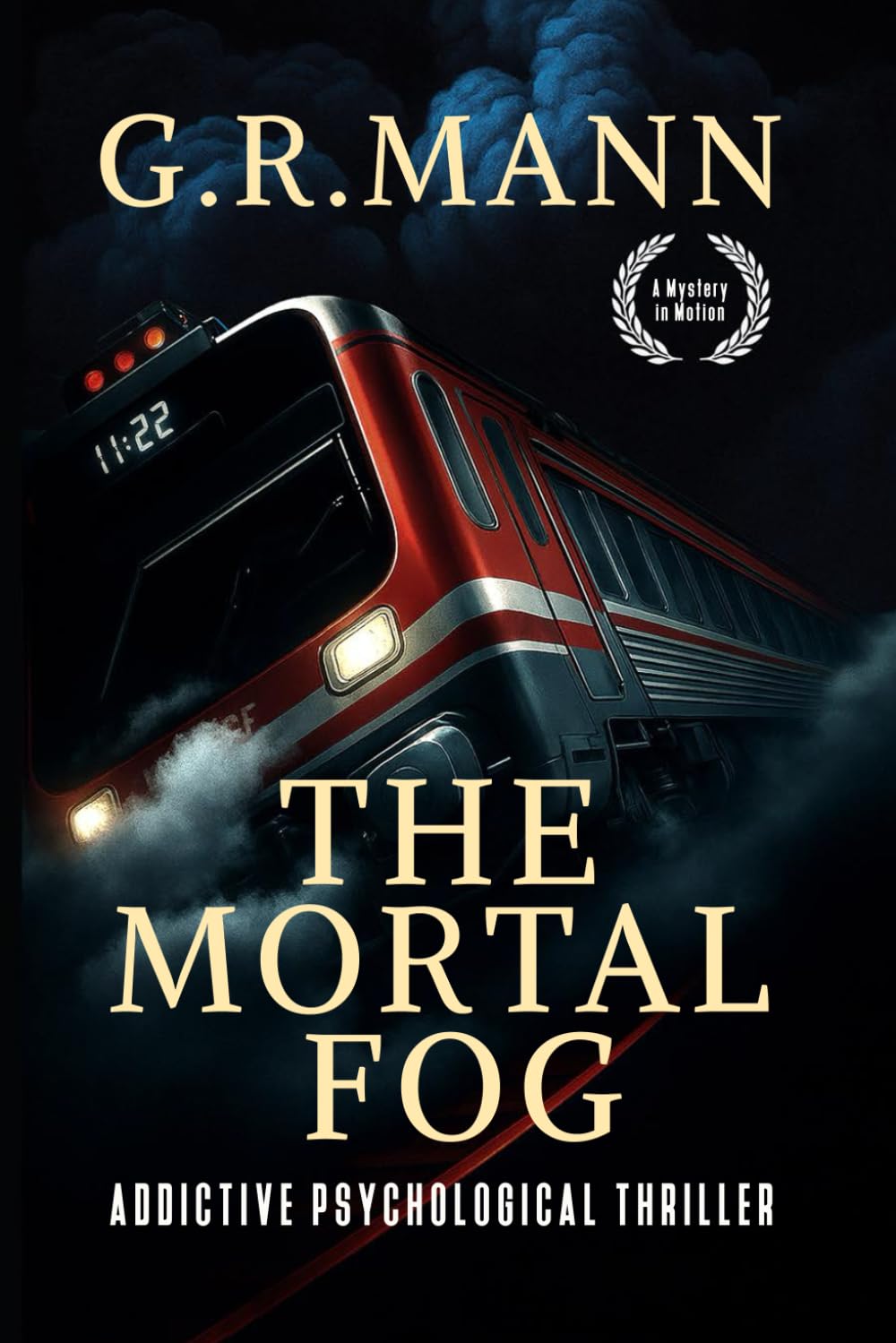 The Mortal Fog: A gripping psychological thriller of survival, madness, and claustrophobic terror on a train.