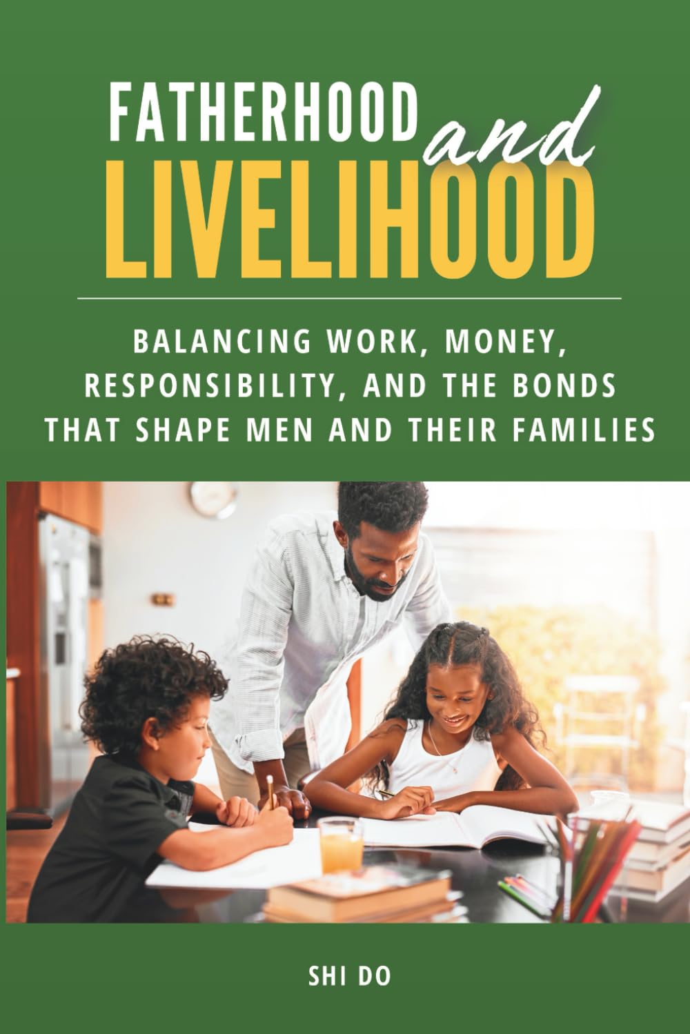 Fatherhood & Livelihood: Balancing Work, Money, Responsibility, and the Bonds That Shape Men and Their Families